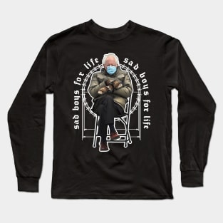 Sad Boys For Life / Bernie Meme Long Sleeve T-Shirt
